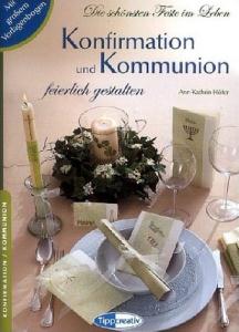 Ann-Kathrin HÃ¶fer  Kommunion / Konfirmation festlich gestalten. Die schÃ¶nsten Feste im Leben 