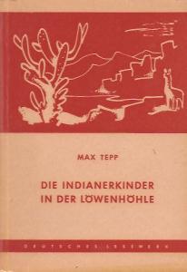 Max Tepp  Die Indianerkinder in der LÃ¶wenhÃ¶hle 