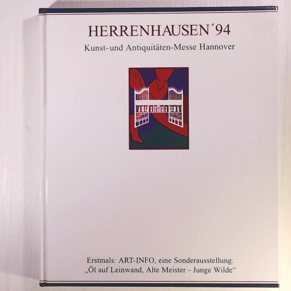 n/a  Herrenhausen '94 - Kunst- und AntiquitÃ¤ten - Messe Hannover vom 16. - 24. April, Erstmals : Art-Info, eine Sonderausstellung: "Ãl auf Leinwand, Alte Meiste - Junge Wilde", katalog 