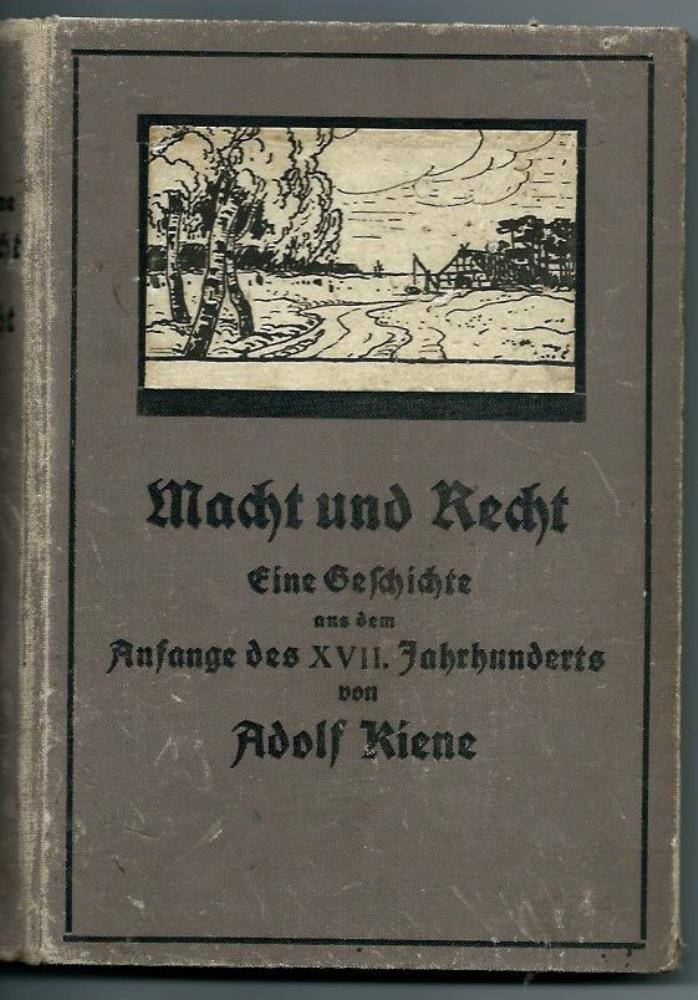 Kiene, Adolf  Macht und Recht, eine Geschichte aus dem Anfange des XVII. Jahrhunderts, Buchschmuck von Karl Hildebrandt 