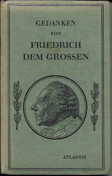 Koenigswald, Harald von (Auswahl)  Gedanken von Friedrich dem GroÃen 