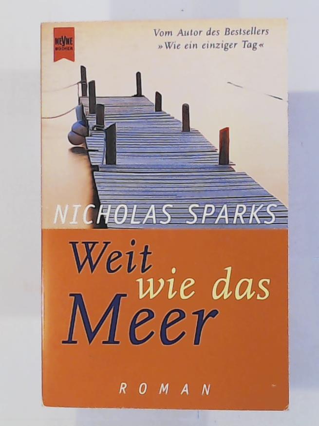 Sparks, Nicholas  Weit wie das Meer. 