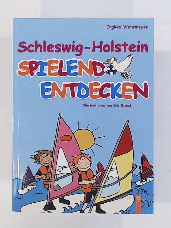 Tourismusagentur Schleswig-Holstein, Wehrmeyer, Ingken, Blanck, Iris  Schleswig-Holstein spielend entdecken 