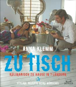 Klemm, Anna, MÃ¶rschel, Heike  Zu Tisch: Kulinarisch zu Hause in 7 LÃ¤ndern 
