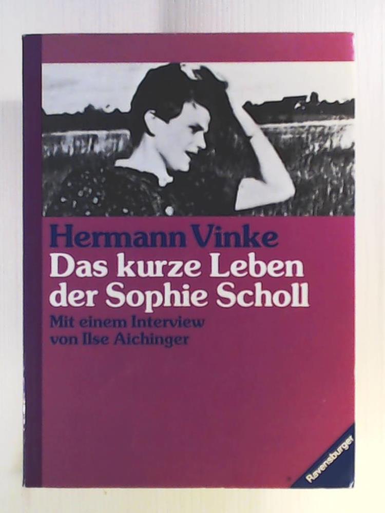 Hermann Vinke  Das kurze Leben der Sophie Scholl. 