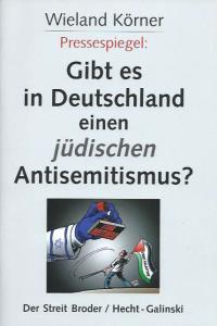 KÃ¶rner, Wieland (Hg.):  Pressespiegel: Gibt es in Deutschland einen jÃ¼dischen Antisemitismus? Der Streit Broder / Hecht-Galinski. 