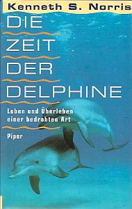 Kenneth S. Norris  Die Zeit der Delphine. Leben und Ãberleben einer bedrohten Art 