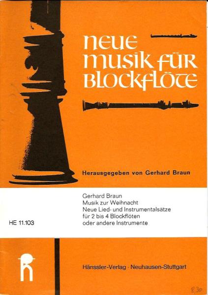 Braun, Gerhard (Hrsg.)  Musik zur Weihnacht - Neue Lied- und InstrumentalsÃ¤tze fÃ¼r 2 bis 4 BlockflÃ¶ten oder andere Instrumente. HE 11.103 