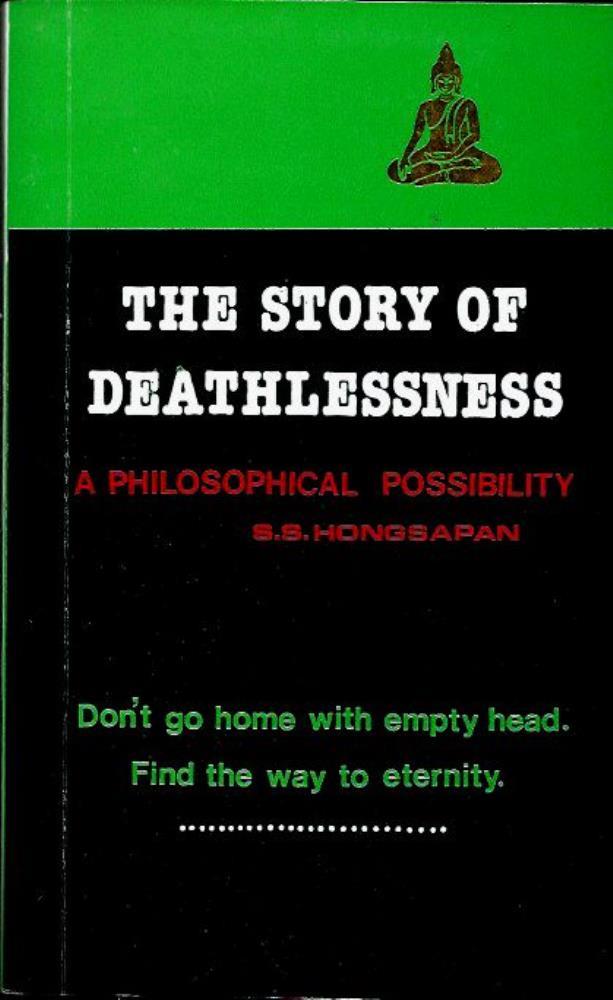 Hongsapan, S. S.  The Story of Deathlessness - a Philosophical Possibility 