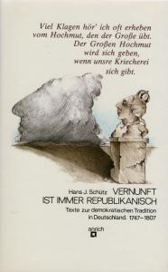 Hans J. SchÃ¼tz  Vernunft ist immer republikanisch. Texte zur demokratischen Tradition in Deutschland 1747-1807. 
