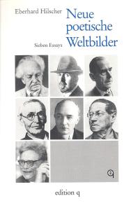 Eberhard Hilscher  Neue poetische Weltbilder. Sieben Essays 