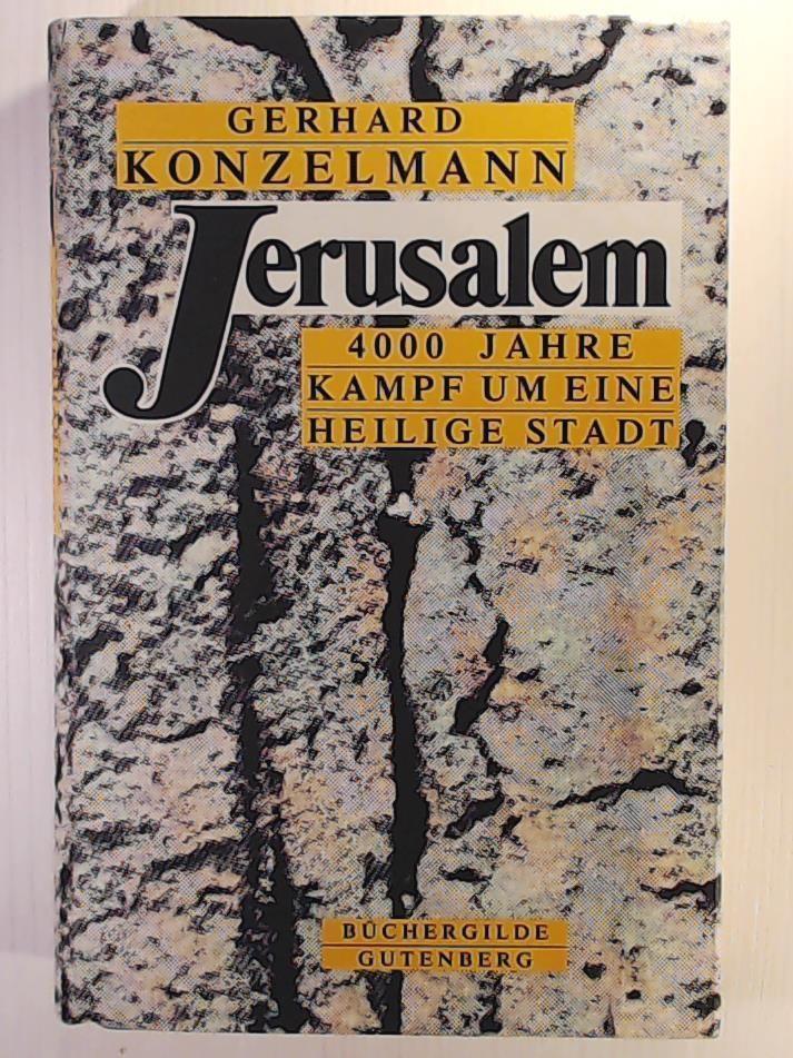 Gerhard Konzelmann  Jerusalem : 4000 Jahre Kampf um eine heilige Stadt. 