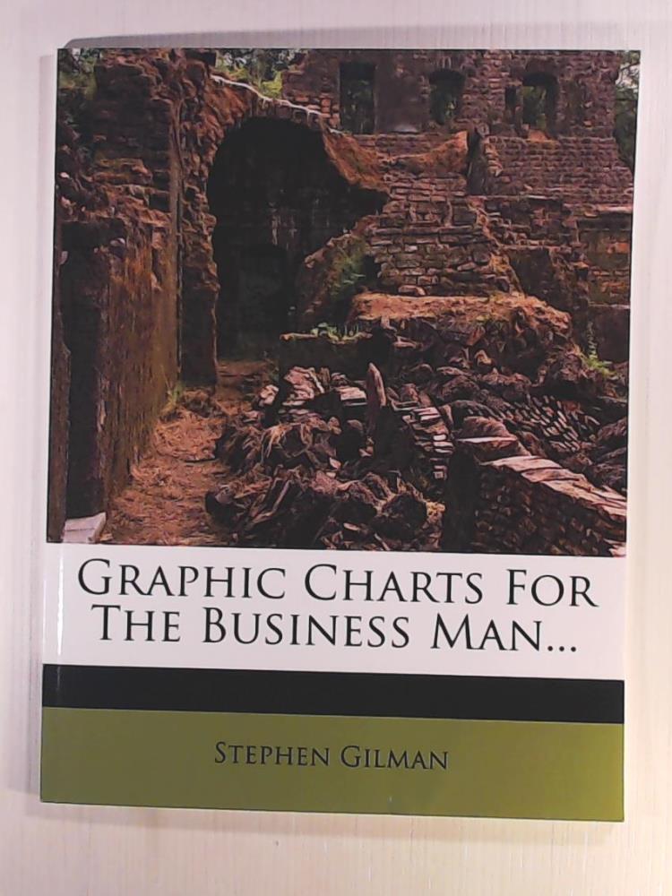 Gilman, Stephen  Graphic Charts for the Business Man... 