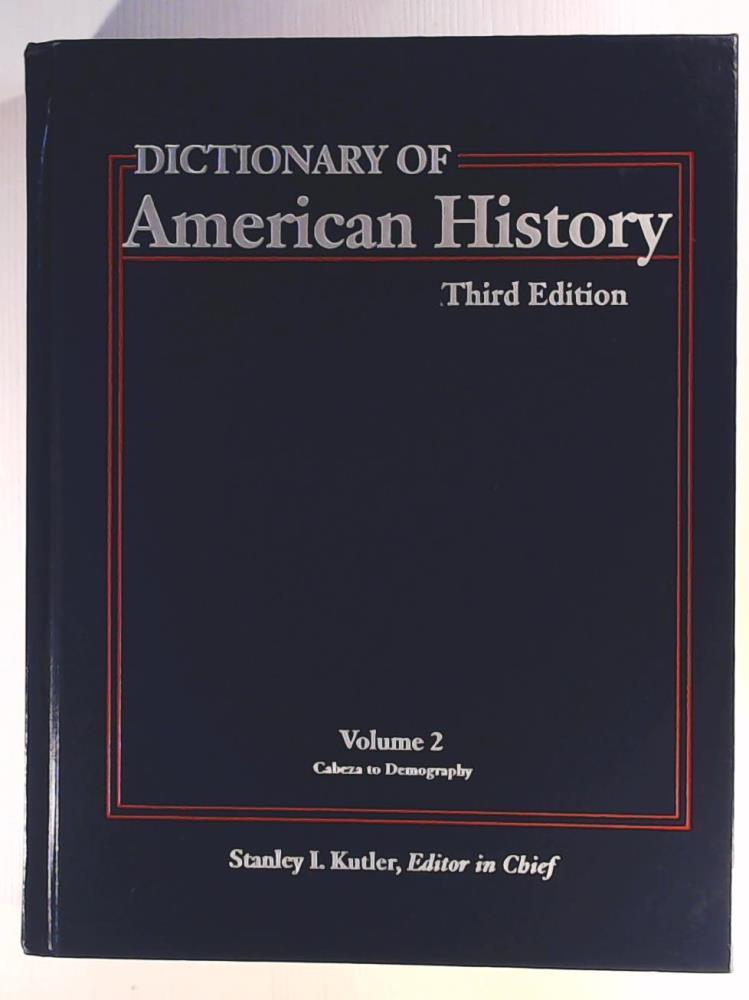 Stanley I. Kutler  Dictionary of American History - Volume 2 