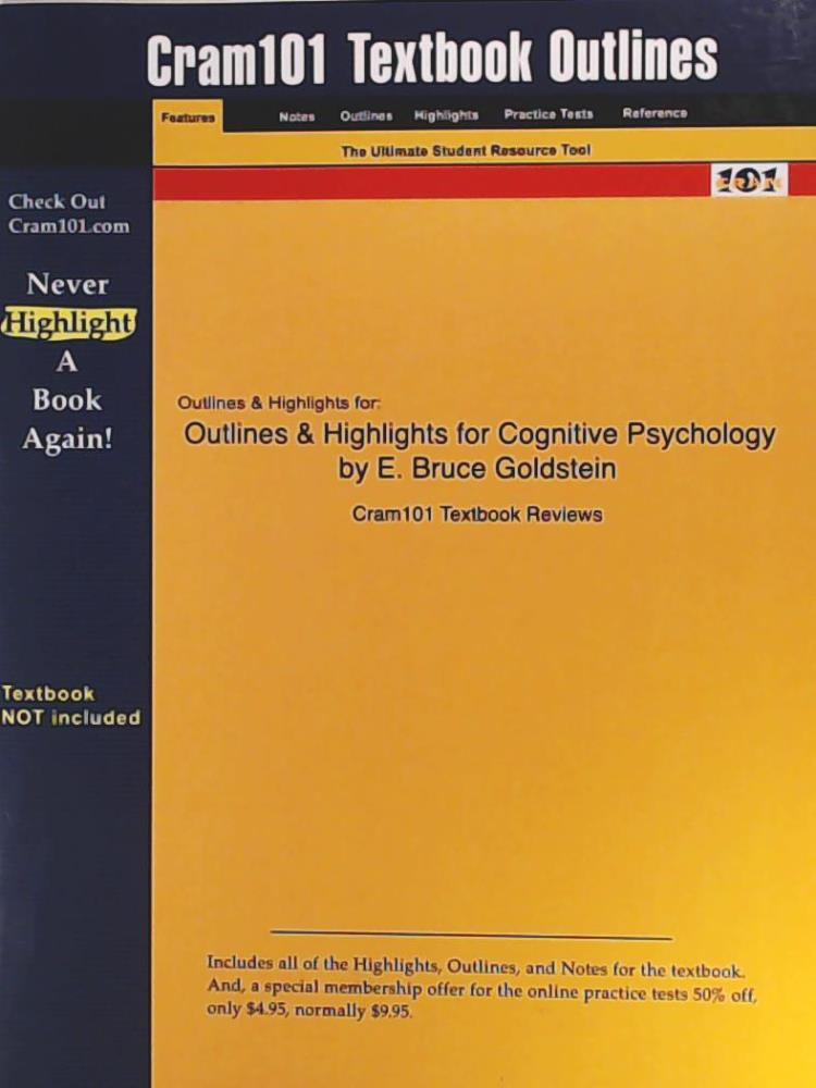 Cram101 Textbook Reviews  Outlines & Highlights for Cognitive Psychology by Goldstein, E. Bruce, ISBN 9780495502333 