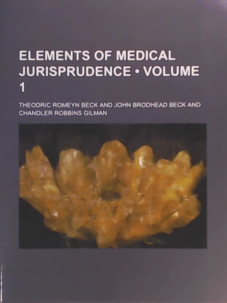 Beck, Theodric Romeyn  Elements of Medical Jurisprudence (Volume 1) 
