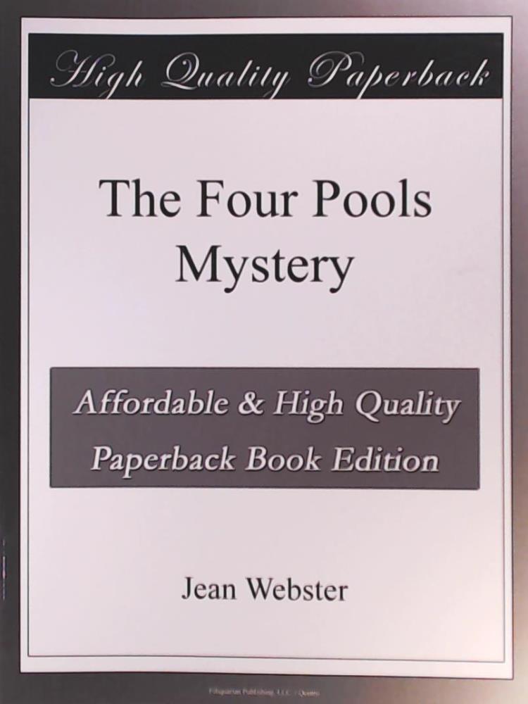 Webster, Jean  The Four-Pools Mystery. Reprint 