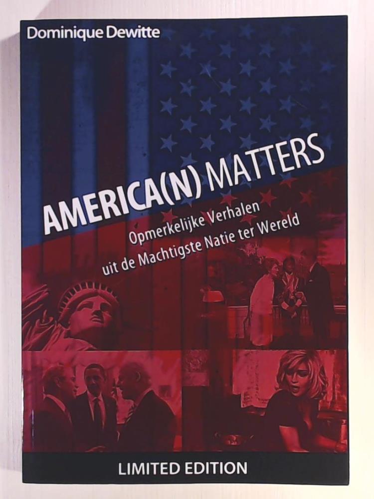 Dewitte, Dominique  America(n) Matters: Opmerkelijke Verhalen uit de Machtigste Natie ter Wereld 