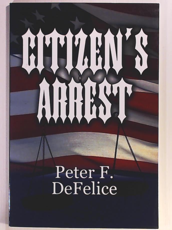 DeFelice, Peter F  Citizen's Arrest 