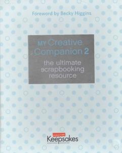 Becky Higgins (Hrsg.)  My Creative Companion 2: Ultimate Scrapbooking Resource [With RulerWith Paper] (Creating Keepsakes (CK Media Hardcover)) 