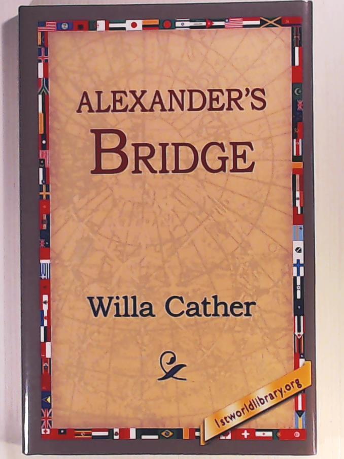 1st World Library, 1stworld Library, Cather, Willa  Alexander's Bridge 