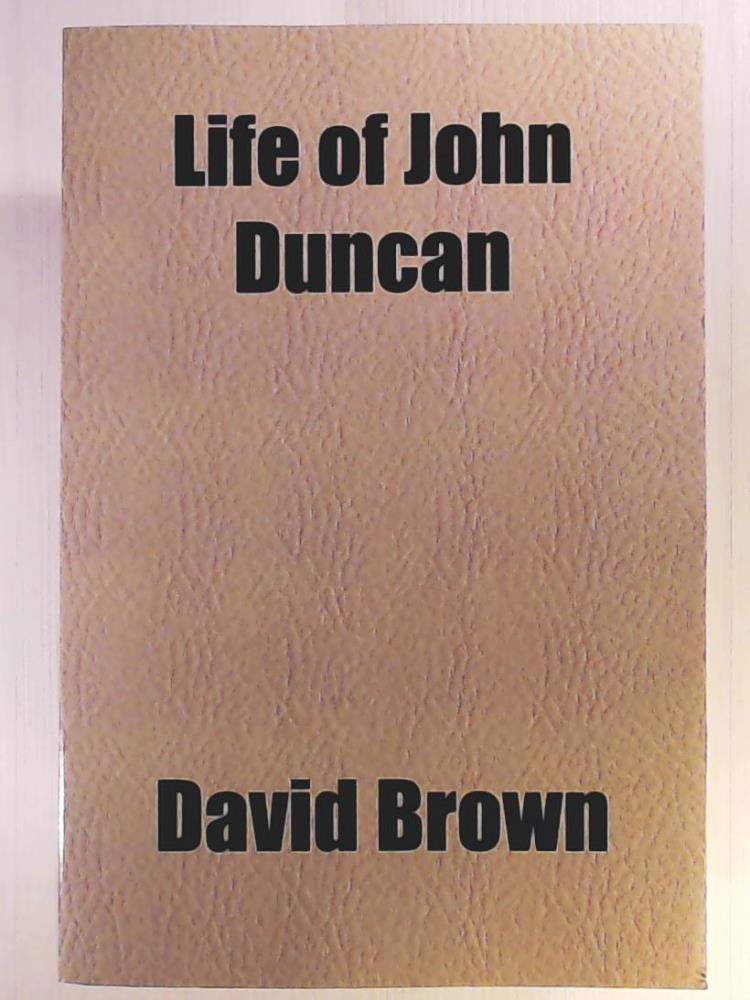 Brown, David  Life of John Duncan 