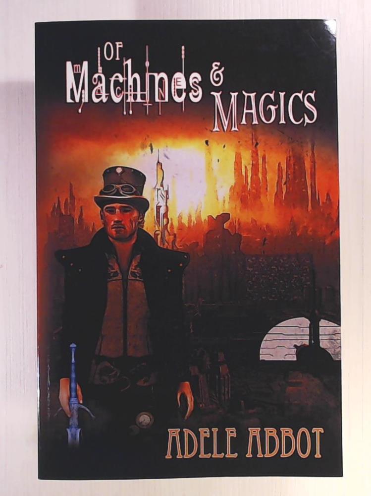 Abbot, Adele  Of Machines & Magics 