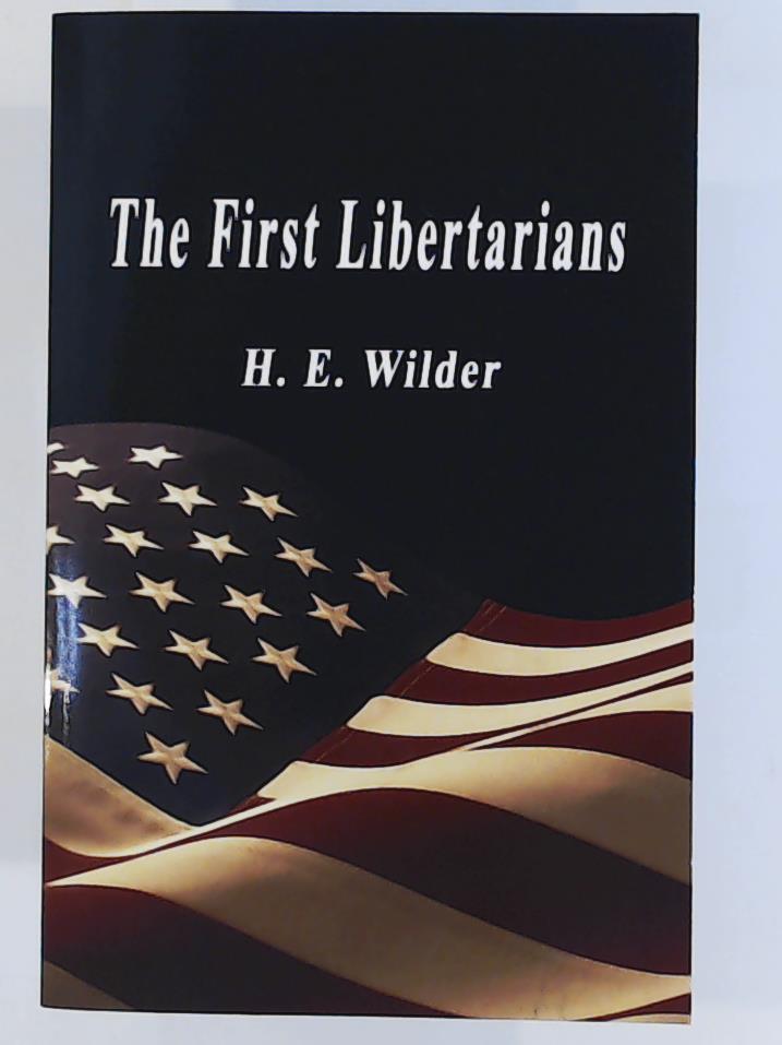 Wilder, H. E.  The First Libertarians 