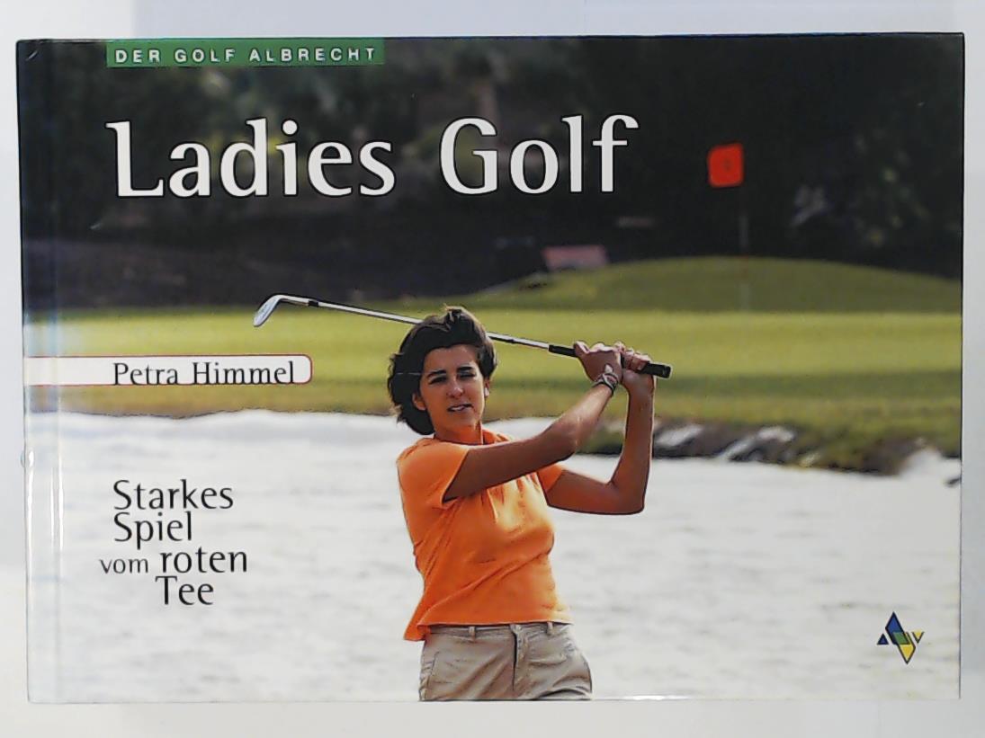 Himmel, Petra, Himmel, Thomas  Ladies Golf. Starkes Spiel vom roten Tee 