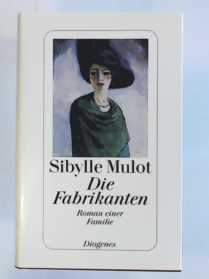Mulot, Sibylle  Die Fabrikanten: Roman einer Familie 