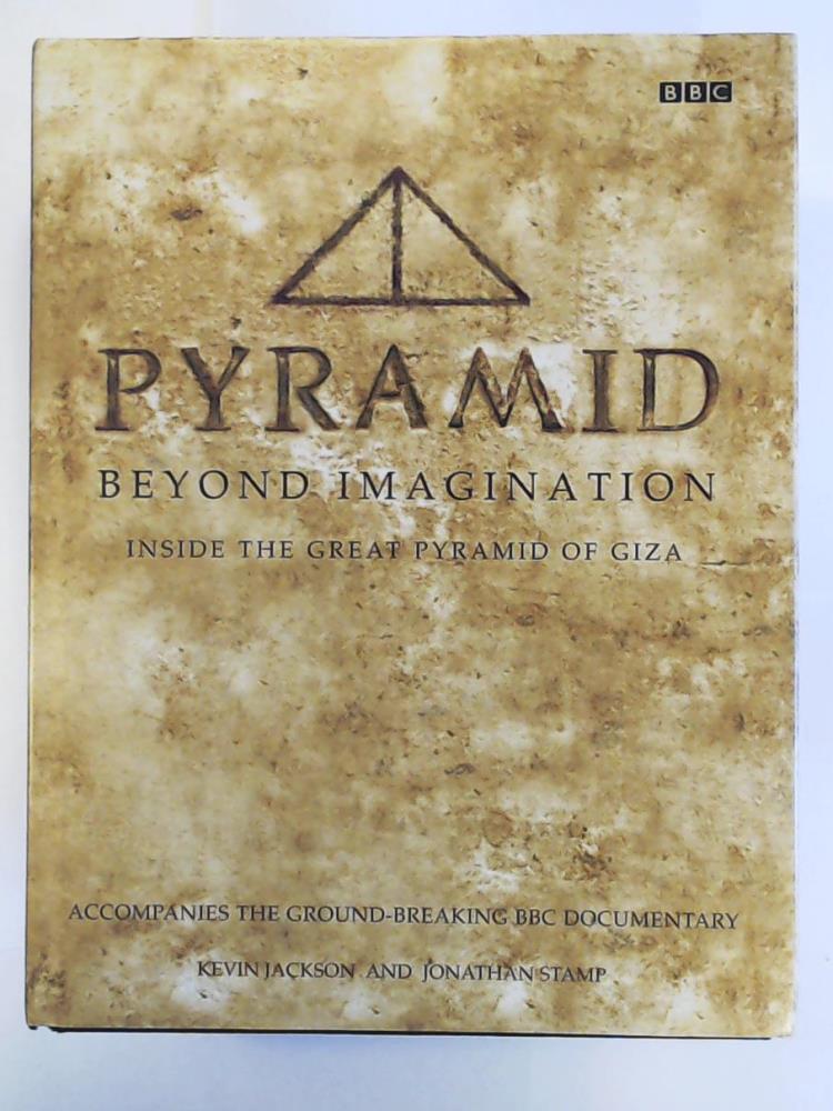 Jackson, Kevin, Stamp, Jonathan  Pyramid: Beyond Imagination - Inside The Great Pyramid of Giza 