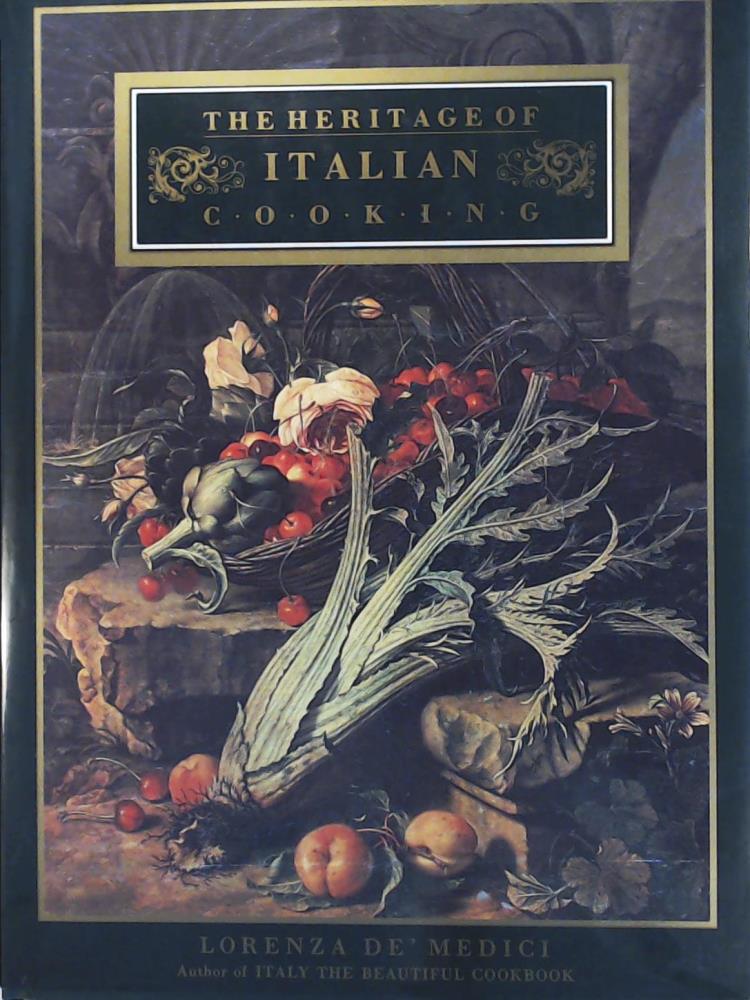 Lorenza De' Medici  The Heritage of Italian Cooking 