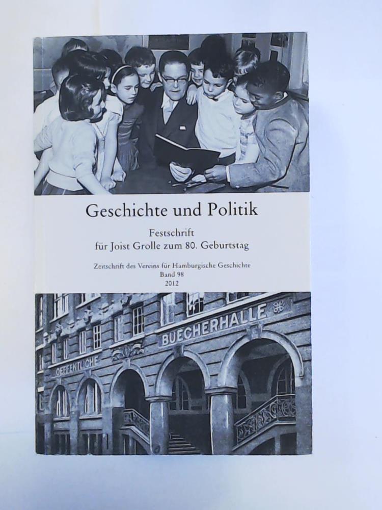 Verein fÃ¼r Hamburgische Geschichte  Geschichte und Politik, Festschrift fÃ¼r Joist Grolle zum 80. Geburtstag. Band 98/2012 