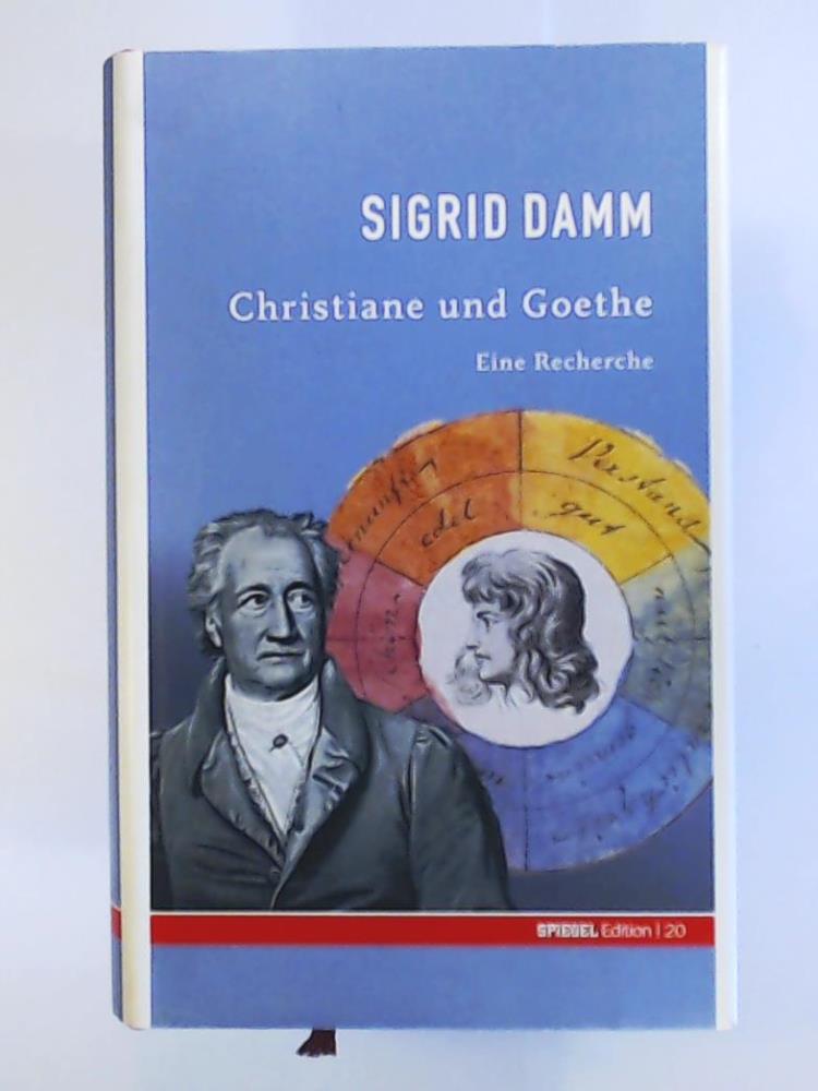Damm, Sigrid  Christiane und Goethe. SPIEGEL-Edition Band 20 