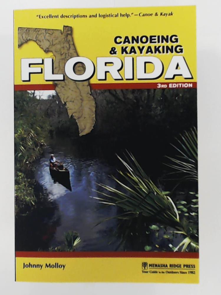 Molloy, Johnny  Canoeing & Kayaking Florida (Canoe and Kayak Series) 