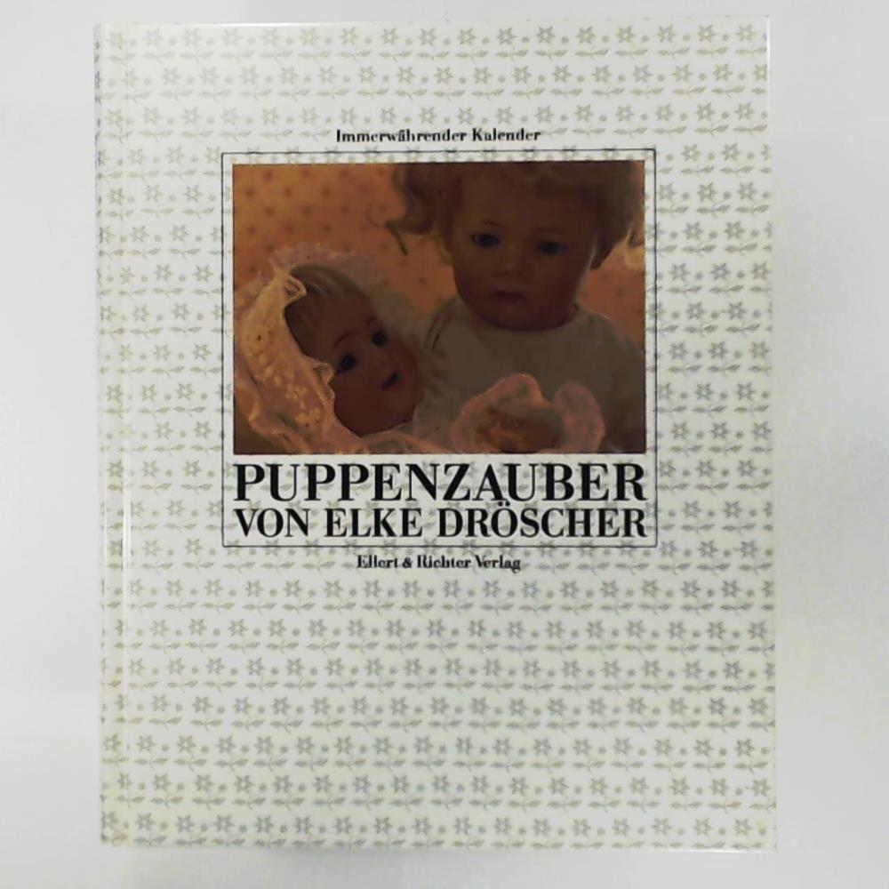 DrÃ¶scher, Elke  Puppenzauber. ImmerwÃ¤hrender Buch- Kalender 