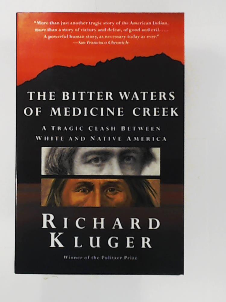 Kluger, Richard  The Bitter Waters of Medicine Creek: A Tragic Clash Between White and Native America (Reprint) 