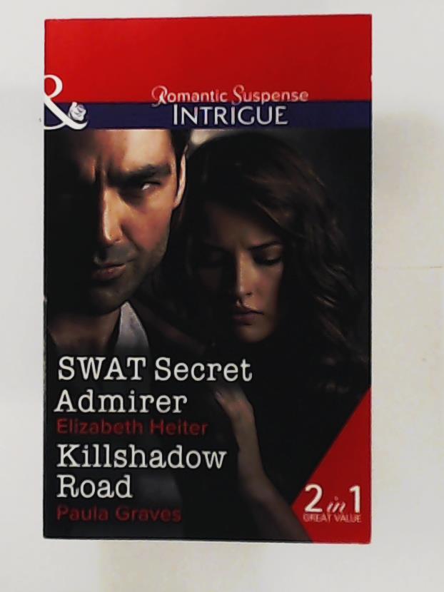Heiter, Elizabeth, Graves, Paula  Swat Secret Admirer: Swat Secret Admirer / Killshadow Road (The Lawmen) 