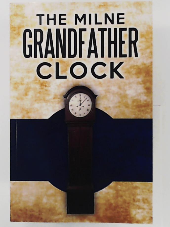 Milne, Tony  The Milne Grandfather Clock 
