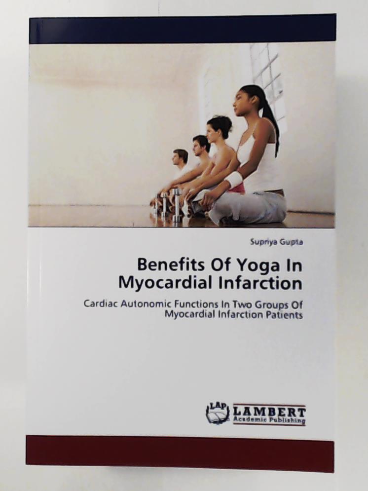 Gupta, Supriya  Benefits Of Yoga In Myocardial Infarction: Cardiac Autonomic Functions In Two Groups Of Myocardial Infarction Patients 