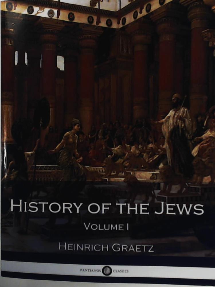 Graetz, Heinrich  History of the Jews Volume I 