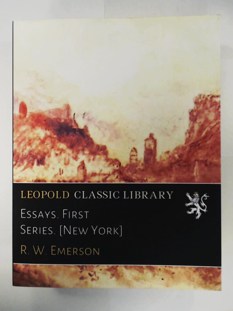 Emerson, Ralph Waldo  Essays - first Series. REPRINT 