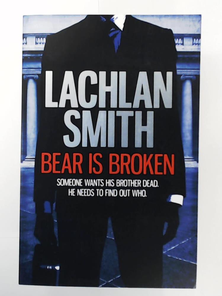 Smith, Lachlan  Bear is Broken (Leo Maxwell 1) 
