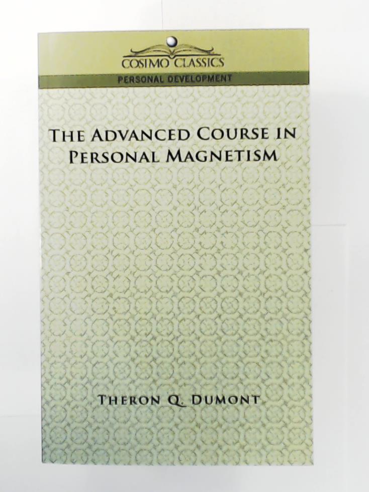 Dumont, Theron Q.  The Advanced Course in Personal Magnetism 