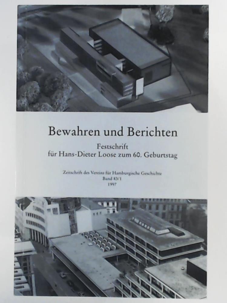 Verein fÃ¼r Hamburgische Geschichte  Zeitschrift des Vereins fÃ¼r Hamburgische Geschichte - Band 83/1 - Bewahren und Berichten - Festschrift fÃ¼r Hans-Dieter Loose zum 60. Geburtstag 