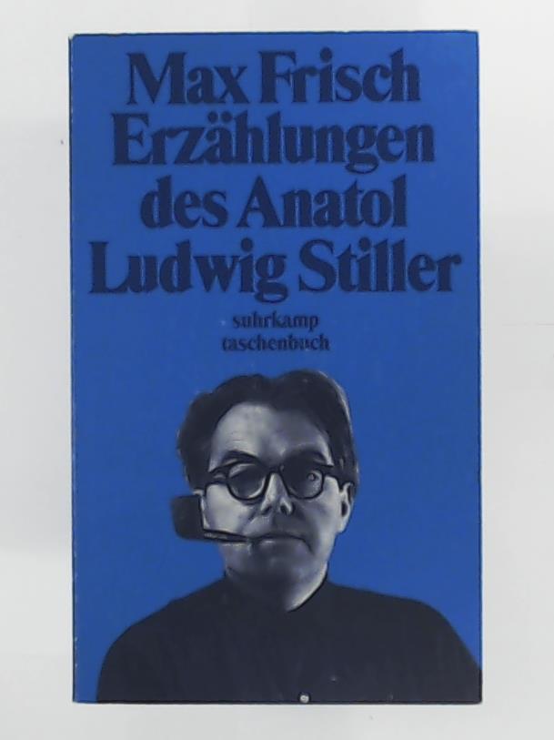 Frisch, Max  ErzÃ¤hlungen des Anatol Ludwig Stiller 