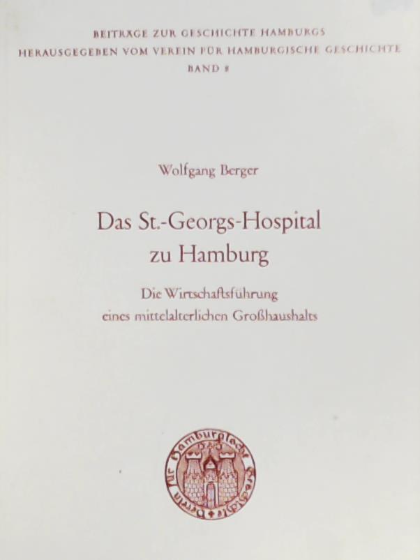 BERGER, W.  Das St.-Georgs-Hospital zu Hamburg. Die WirtschaftsfÃ¼hrung eines mittelalterlichen GroÃhaushalts. 