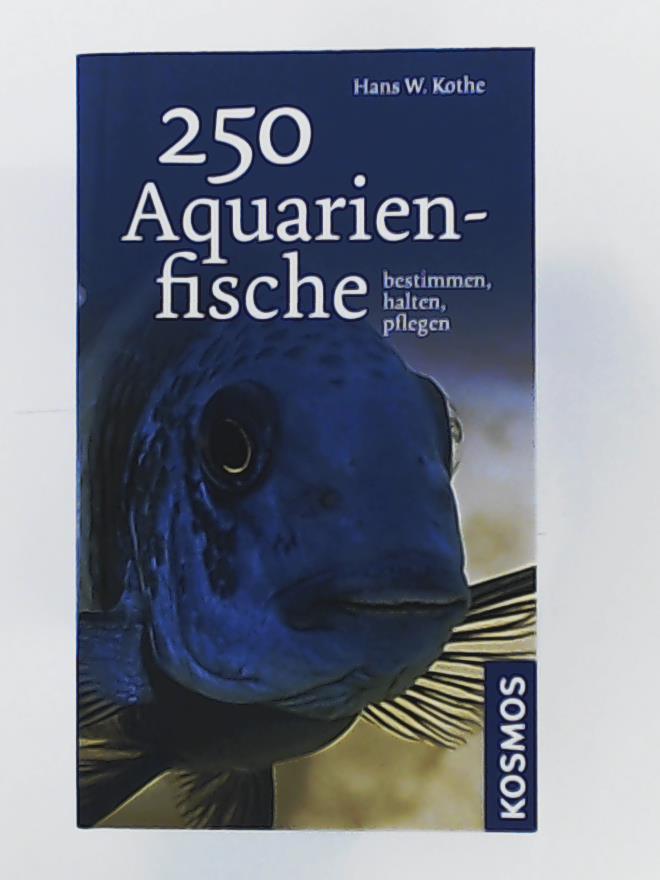 Kothe, Hans W.  250 Aquarienfische 