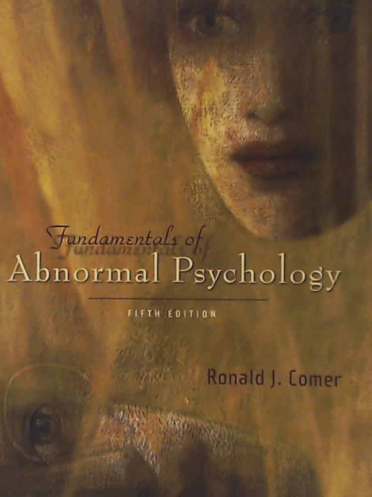 Comer, Ronald J.  Fundamentals of Abnormal Psychology 
