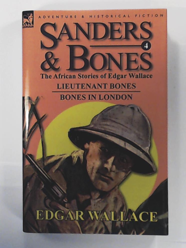 Wallace, Edgar  Sanders & Bones -The African Adventures Vol. 4: Lieutenant Bones / Bones in London 